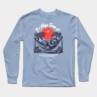 It's Nap Time at Ocean Isle Beach, NC! Long Sleeve T-Shirt